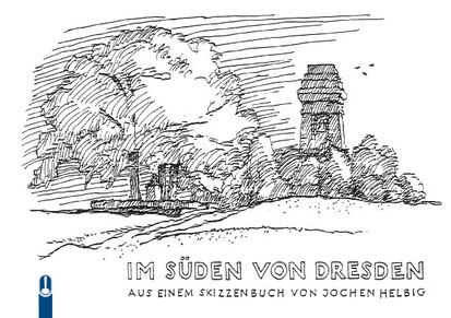 Titelbild »Im Süden von Dresden. Aus einem Skizzenbuch von Jochen Helbig«, 2019