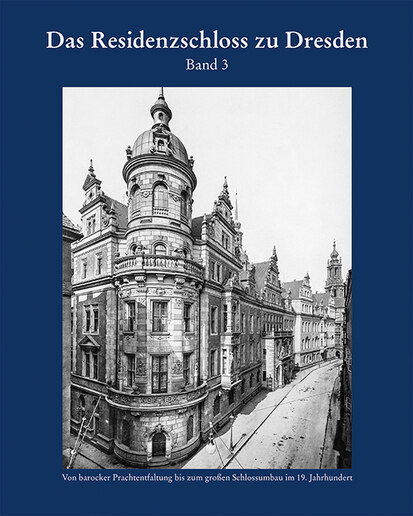 Titelbild »Das Residenzschloss zu Dresden« Band 3, 2020 Titelbild »Das Residenzschloss zu Dresden« Band 3, 2020
